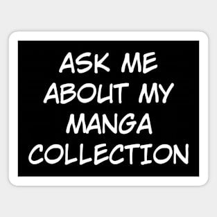 Ask Me About My Manga Collection (White Text) Magnet